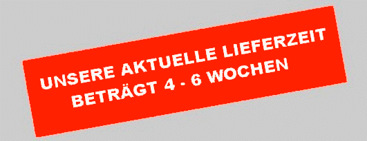 News - aktuelle Lieferzeit 4 bis 6 Wochen